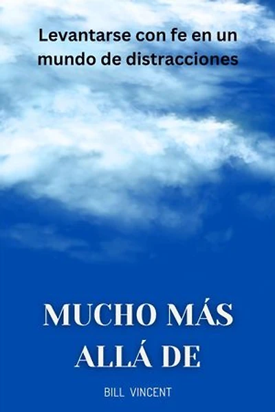 Mucho más allá de: Levantarse con fe en un mundo de distracciones