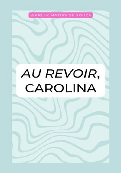Au Revoir, Carolina
