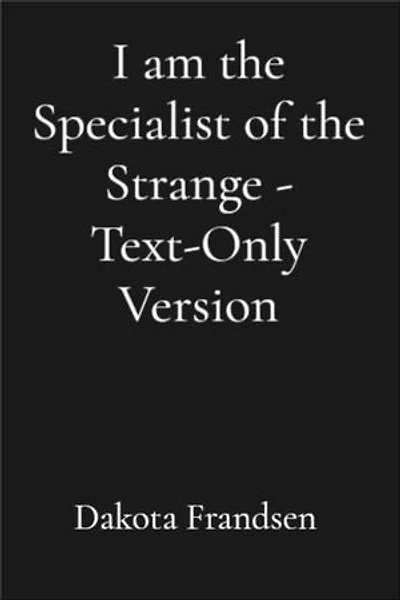 I am the Specialist of the Strange - Text-Only Version