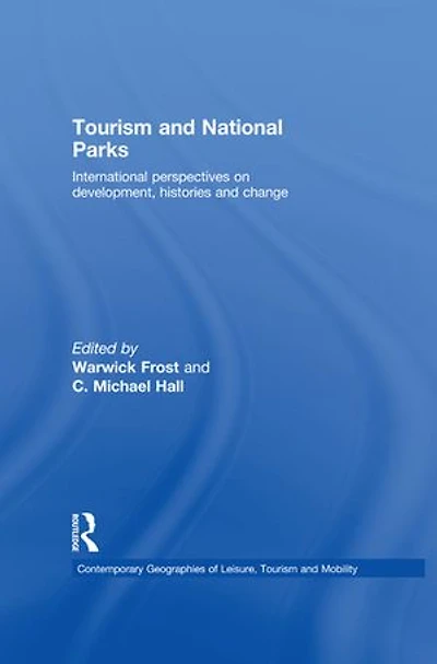 Tourism and National Parks: International Perspectives on Development, Histories Change