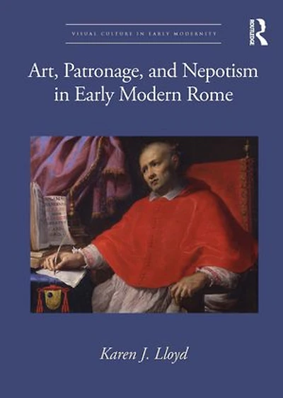 Art, Patronage, and Nepotism Early Modern Rome