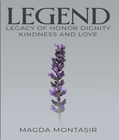 Legend: Legacy of Honor, Dignity, Kindness and Love
