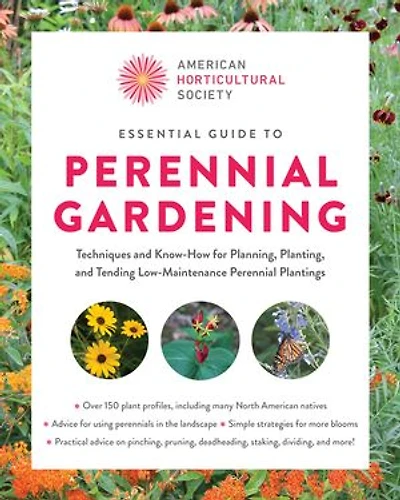 Essential Guide to Perennial Gardening: Techniques and Know-How for Planning, Planting, Tending Low-Maintenance Plantings