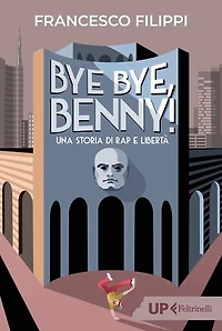 Bye bye, Benny!: Una storia di rap e libertà
