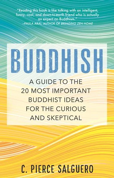 Buddhish: A Guide To The 20 Most Important Buddhist Ideas For Curious And Skeptical
