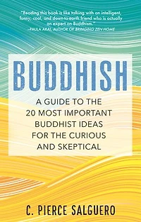 Buddhish: A Guide To The 20 Most Important Buddhist Ideas For Curious And Skeptical