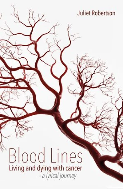 Blood Lines: Living and Dying with Cancer - A Lyrical Journey