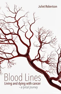 Blood Lines: Living and Dying with Cancer - A Lyrical Journey