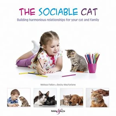 The Sociable Cat: Building harmonious relationships for your cat and family