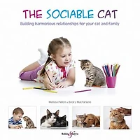 The Sociable Cat: Building harmonious relationships for your cat and family