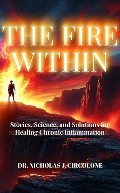 The Fire Within: Stories, Science, and Solutions for Healing Chronic Inflammation