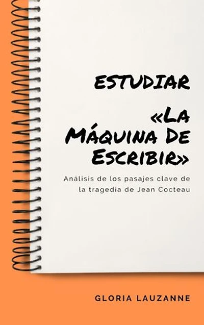 Estudiar «La Máquina De Escribir»: Análisis de los pasajes clave de la tragedia de Jean Cocteau