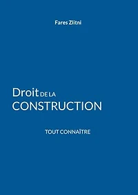 Droit de la construction: Tout connaître