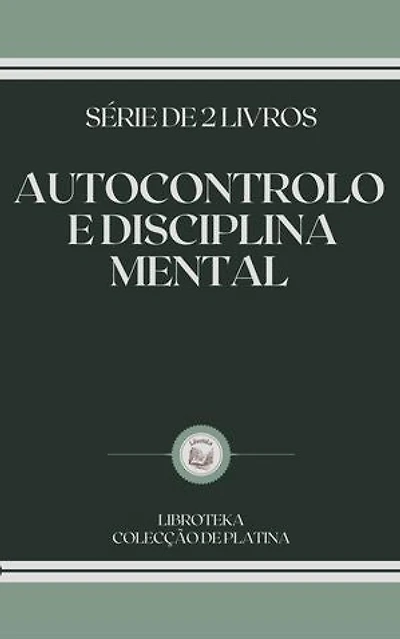 AUTOCONTROLO E DISCIPLINA MENTAL: SÉRIE DE 2 LIVROS