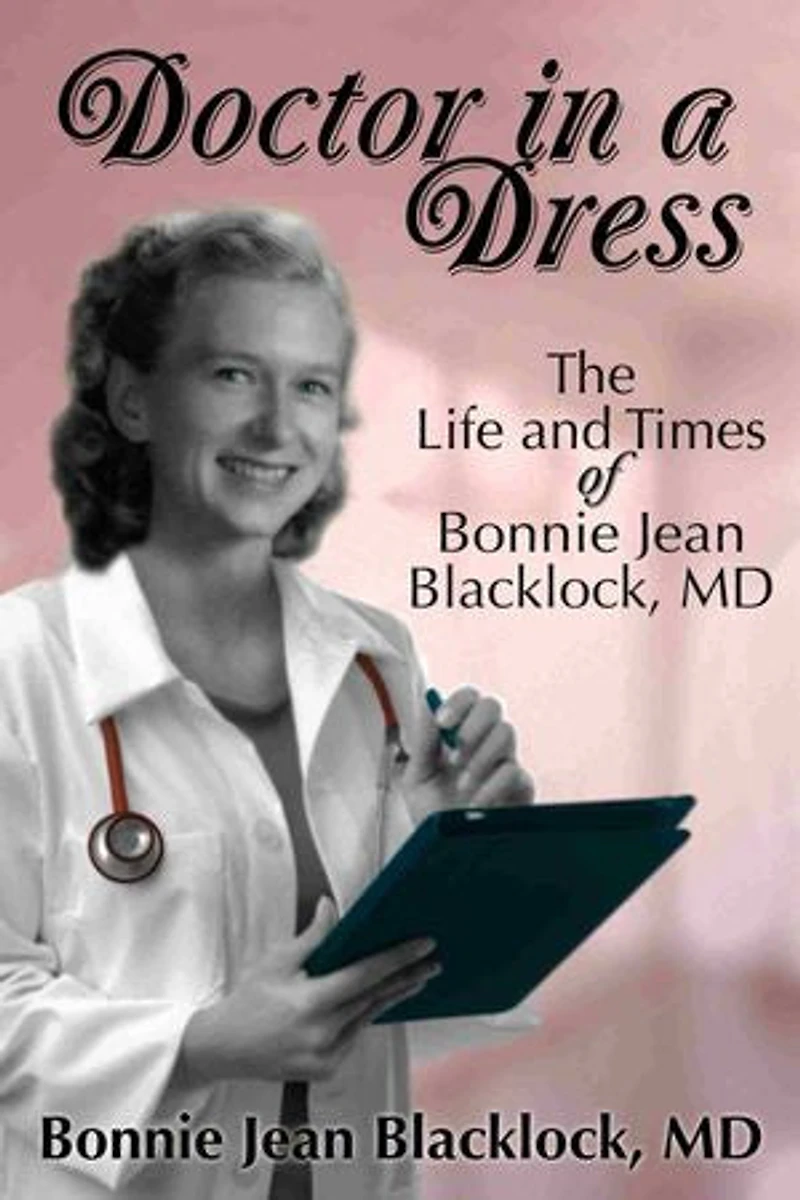 Doctor in a Dress: The Life and Times of Bonnie Jean Blacklock, MD