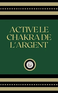 ACTIVE LE CHAKRA DE L'ARGENT