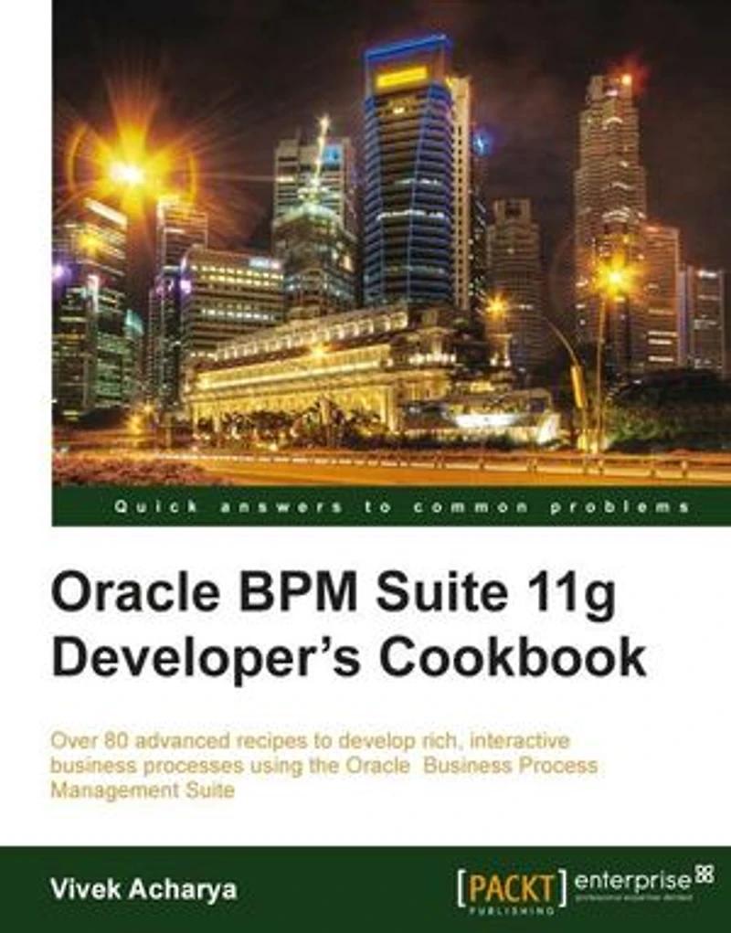 Oracle Bpm Suite 11g Developer's Cookbook