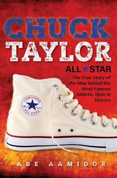 Chuck Taylor, All Star: The True Story Of Man Behind Most Famous Athletic Shoe History