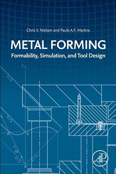 Metal Forming: Formability, Simulation, And Tool Design