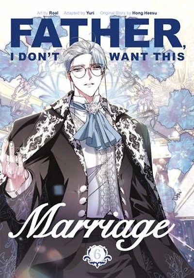 Father, I Don't Want This Marriage, Volume 6