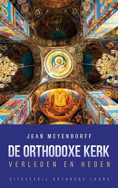 De Orthodoxe Kerk: Verleden en heden