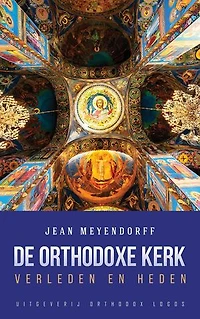 De Orthodoxe Kerk: Verleden en heden