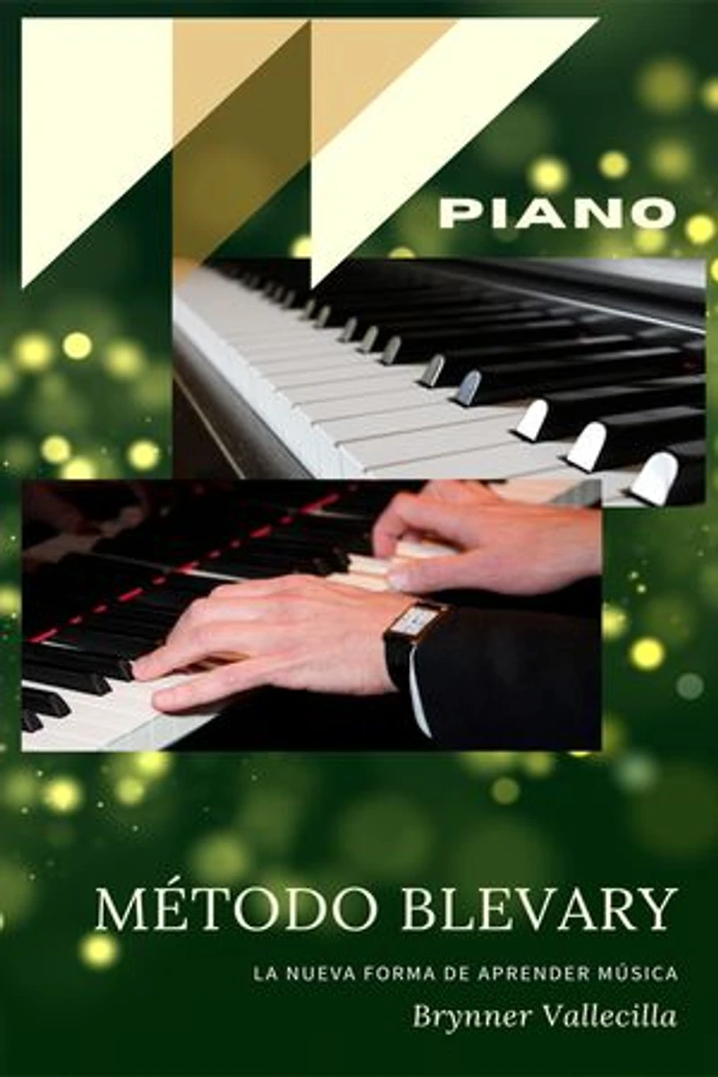 MÉTODO BLEVARY PIANO: La nueva forma de aprender música