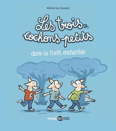 Les trois cochons petits, Tome 01: petits dans la forêt enchantée