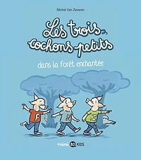 Les trois cochons petits, Tome 01: petits dans la forêt enchantée