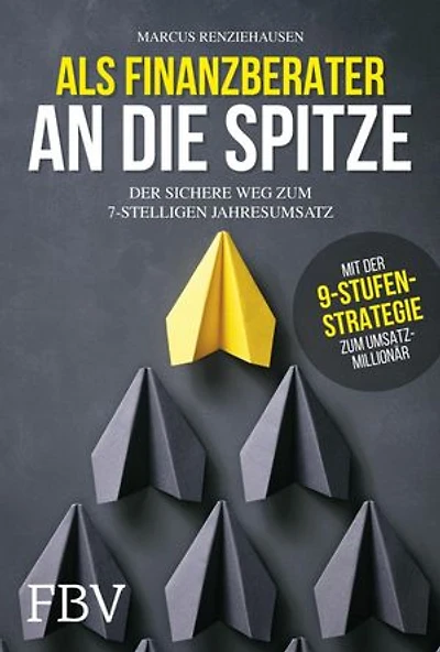 Als Finanzberater an die Spitze: Der sichere Weg zum 7-stelligen Jahresumsatz