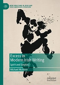 Excess Modern Irish Writing: Spirit and Surplus