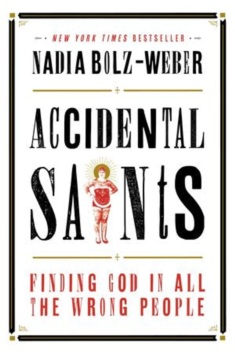 Accidental Saints: Finding God All The Wrong People