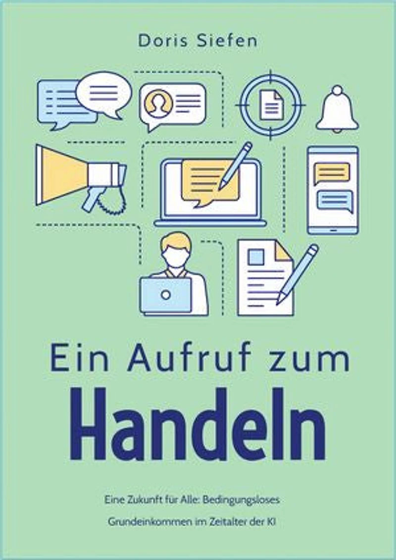 Ein Aufruf zum Handeln: Eine Zukunft für Alle: Bedingungsloses Grundeinkommen im Zeitalter der KI