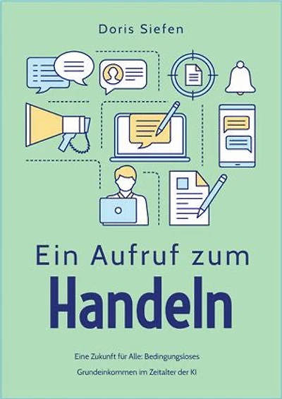 Ein Aufruf zum Handeln: Eine Zukunft für Alle: Bedingungsloses Grundeinkommen im Zeitalter der KI