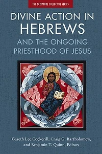Divine Action Hebrews: And the Ongoing Priesthood of Jesus