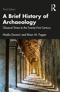 A Brief History Of Archaeology: Classical Times To The Twenty-first Century