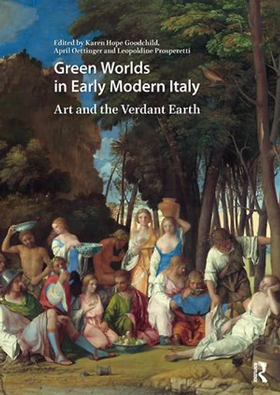 Green Worlds Early Modern Italy: Art and the Verdant Earth