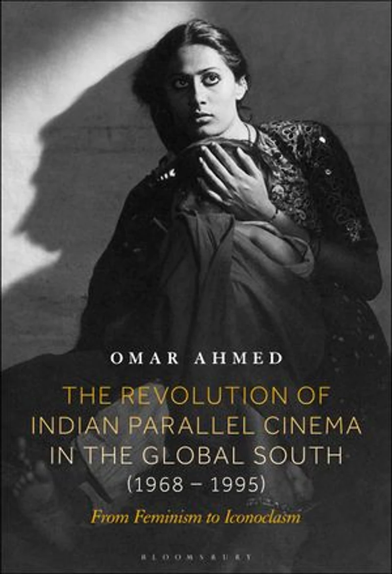 the Revolution of Indian Parallel Cinema Global South (1968-1995): From Feminism to Iconoclasm