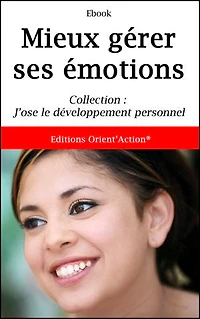 MIEUX GÉRER SES ÉMOTIONS