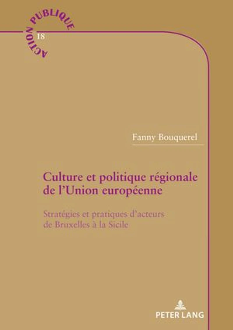 Culture et politique régionale de l'Union européenne: Stratégies pratiques d'acteurs Bruxelles à la Sicile