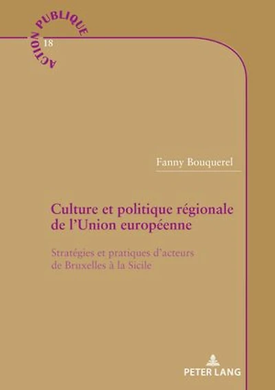 Culture et politique régionale de l'Union européenne: Stratégies pratiques d'acteurs Bruxelles à la Sicile