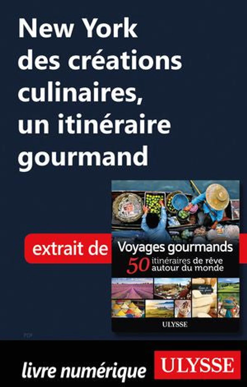 Voyages gourmands: 50 itinéraires de rêve autour du monde