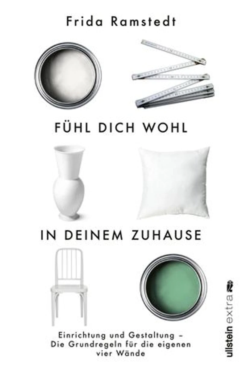 Fühl dich wohl deinem Zuhause: Einrichtung und Gestaltung - die Grundregeln für eigenen vier Wände | international erfolgreiche Innendesignerin erklärt Grundlagen des Einrichtens verrät ihre wertvollsten Tipps!