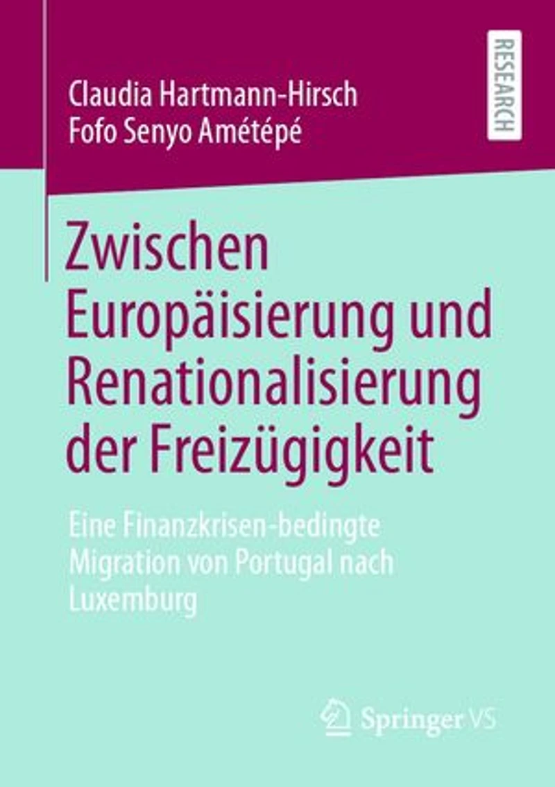 Zwischen Europäisierung und Renationalisierung der Freizügigkeit: Eine Finanzkrisen-bedingte Migration von Portugal nach Luxemburg