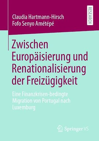 Zwischen Europäisierung und Renationalisierung der Freizügigkeit: Eine Finanzkrisen-bedingte Migration von Portugal nach Luxemburg