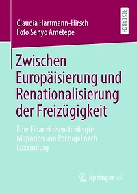 Zwischen Europäisierung und Renationalisierung der Freizügigkeit: Eine Finanzkrisen-bedingte Migration von Portugal nach Luxemburg