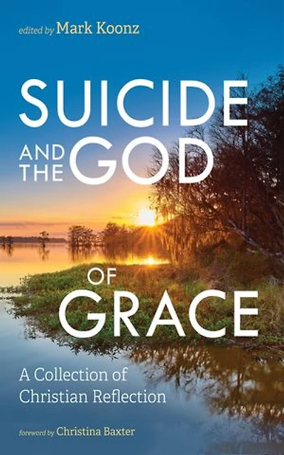 Suicide and the God of Grace: A Collection of Christian Reflection