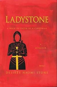 Ladystone: A Walk of Faith by a Cinephile: A Memoir