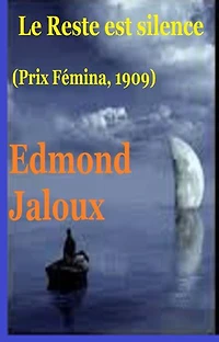 Le Reste est silence (Prix Fémina, 1909)