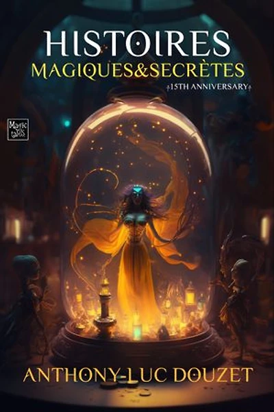 Histoires Magiques et Secrètes: Par l'auteur de la saga culte LA PORTE